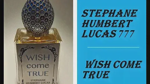 МЕЧТЫ СБЫВАЮТСЯ  С АРОМАТОМ  Stephane Humbert Lucas 777 Wish Come True